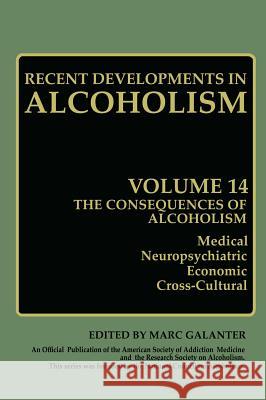 The Consequences of Alcoholism: Medical, Neuropsychiatric, Economic, Cross-Cultural Galanter, Marc 9780306457470