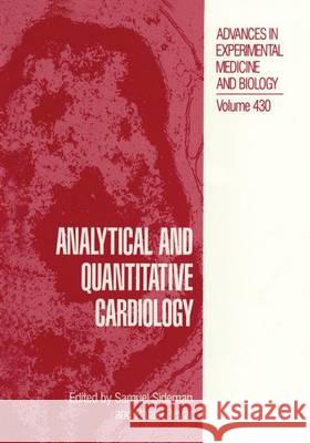 Analytical and Quantitative Cardiology Samuel Sideman S. Sideman Rafael Beyar 9780306457623 Kluwer Academic Publishers