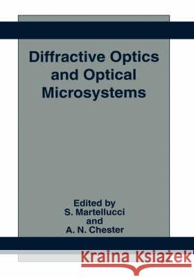 Diffractive Optics and Optical Microsystems S. Martellucci S. Martellucci Arthur N. Chester 9780306457708