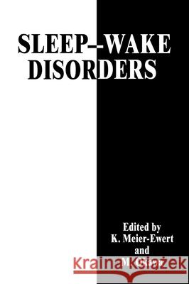 Sleep--Wake Disorders Meier-Ewert, K. 9780306457715 Kluwer Academic Publishers