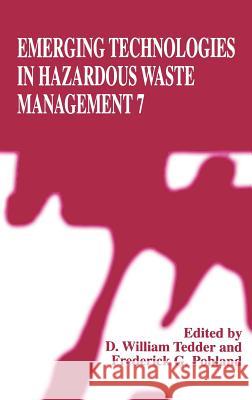 Emerging Technologies in Hazardous Waste Management 7 D. William Tedder Frederick G. Pohland D. W. Tedder 9780306457739 Springer