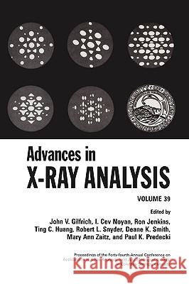 Advances in X-Ray Analysis: Volume 39 Gilfrich, John V. 9780306458033