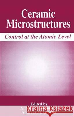 Ceramic Microstructures: Control at the Atomic Level Antoni P. Tomsia Andreas M. Glaeser 9780306458170 Plenum Publishing Corporation