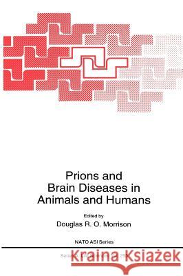 Prions and Brain Diseases in Animals and Humans Douglas R. Morrison 9780306458255