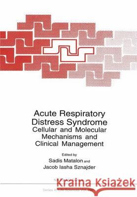 Acute Respiratory Distress Syndrome: Cellular and Molecular Mechanisms and Clinical Management North Atlantic Treaty Organization 9780306458309 Springer Us