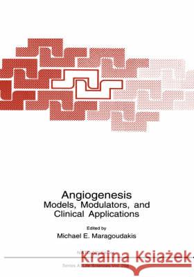 Angiogenesis: Models, Modulators, and Clinical Applications Maragoudakis, Michael E. 9780306458330 Kluwer Academic Publishers