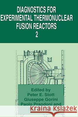 Diagnostics for Experimental Thermonuclear Fusion Reactors 2 Peter E. Stott Elio Sindoni Giuseppe Gorini 9780306458354 Plenum Publishing Corporation