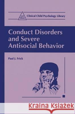 Conduct Disorders and Severe Antisocial Behavior  9780306458408 Kluwer Academic / Plenum Publishers
