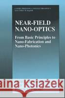 Near-Field Nano-Optics: From Basic Principles to Nano-Fabrication and Nano-Photonics Motoichi Ohtsu Hirokazu Hori 9780306458972 Plenum Publishing Corporation