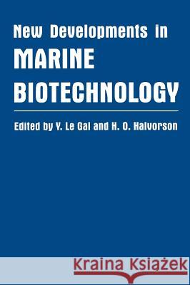 New Developments in Marine Biotechnology Y. L Y. Le Gal H. O. Halvorson 9780306459078 Plenum Publishing Corporation