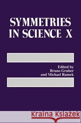 Symmetries in Science X Michael Ramek Bruno Gruber 9780306459085
