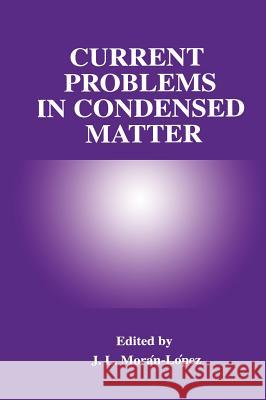 Current Problems in Condensed Matter J. L. Moran-Lopez J. L. Morn-Lpez 9780306459153