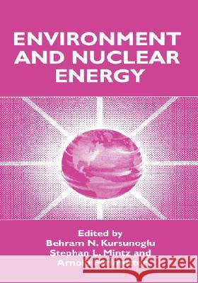 Environment and Nuclear Energy Behram Ku Stephan Mintz Arnold Perlmutter 9780306459214 Plenum Publishing Corporation