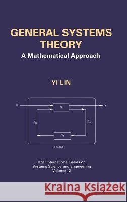 General Systems Theory: A Mathematical Approach Yi Lin 9780306459443 Plenum Publishing Corporation