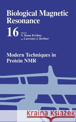 Modern Techniques in Protein NMR N. Rama Krishna Lawrence J. Berliner 9780306459528 Springer Us