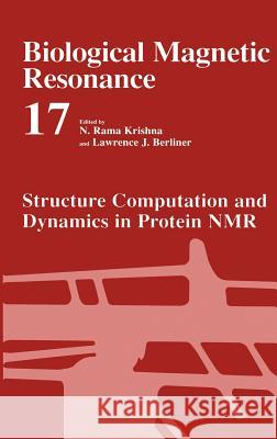 Structure Computation and Dynamics in Protein NMR N. Rama Krishna Lawrence J. Berliner 9780306459535 Kluwer Academic Publishers