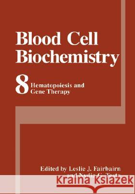 Blood Cell Biochemistry: Hematopoiesis and Gene Therapy Fairbairn, Leslie J. 9780306459627 Plenum Publishing Corporation