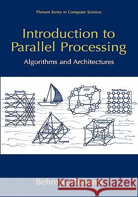 Introduction to Parallel Processing: Algorithms and Architectures Parhami, Behrooz 9780306459702 Plenum Publishing Corporation