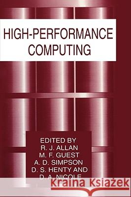 High-Performance Computing R. J. Allan M. F. Guest D. S. Henty 9780306460340 Plenum Publishing Corporation