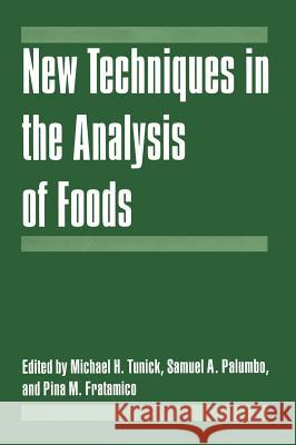 New Techniques in the Analysis of Foods Michael Tunick Pina M. Fratamico Samuel A. Palumbo 9780306460357 Plenum Publishing Corporation