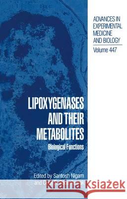 Lipoxygenases and Their Metabolites: Biological Functions Pace-Asciak, C. 9780306460449 Kluwer Academic Publishers