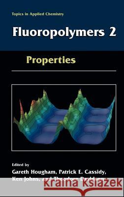 Fluoropolymers 2: Properties Hougham, Gareth G. 9780306460616 Plenum Publishing Corporation