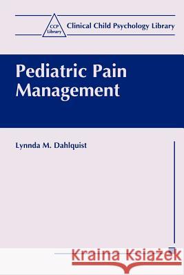 Pediatric Pain Management Lynnda M. Dahlquist 9780306460852 Springer