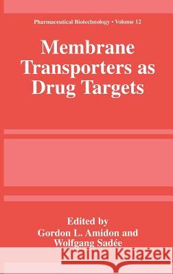 Membrane Transporters as Drug Targets Gordon L. Amidon Wolfgang Sadee Wolfgang Sadie 9780306460944 Kluwer Academic Publishers