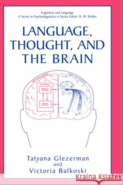 Language, Thought, and the Brain T. B. Glezerman Tatyana Glezerman Victoria Balkoski 9780306460968 Kluwer Academic Publishers