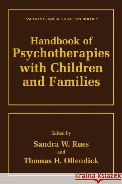 Handbook of Psychotherapies with Children and Families Sandra Walker Russ Thomas H. Ollendick Sandra W. Russ 9780306460982 Springer