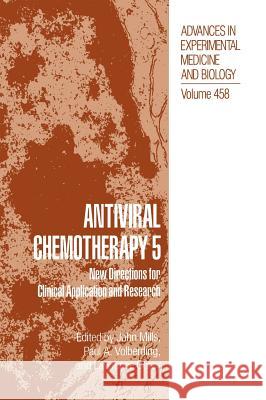 Antiviral Chemotherapy 5: New Directions for Clinical Applications and Research Mills, John 9780306461071 Kluwer Academic Publishers
