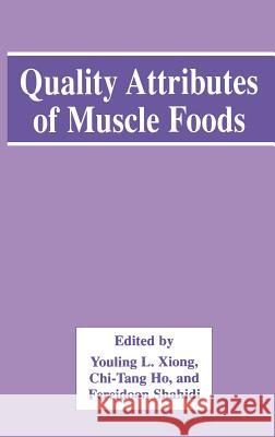 Quality Attributes of Muscle Foods Youling L. Xiong Chi-Tang Ho Fereidoon Shahidi 9780306461163 Plenum Publishing Corporation