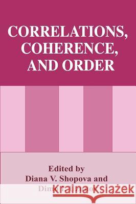 Correlations, Coherence, and Order Diana V. Shopova Dimo I. Uzunov 9780306461187 Plenum Publishing Corporation