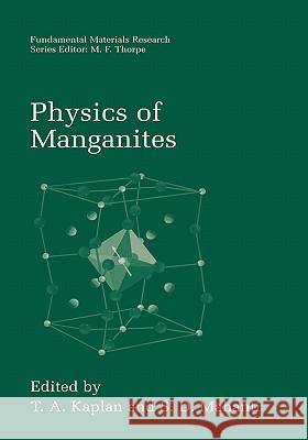 Physics of Manganites S. D. Mahanti T. A. Kaplan S. D. Mahanti 9780306461323 Plenum Publishing Corporation