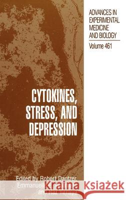 Cytokines, Stress, and Depression Robert Dantzer Dantzer                                  Emmanuelle E. Wollmann 9780306461354 Kluwer Academic Publishers