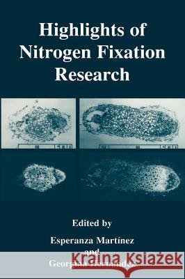 Highlights of Nitrogen Fixation Research Esperanza Martinez Georgina Hernandez Esperanza Martnez 9780306461378 Kluwer Academic Publishers