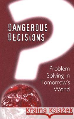 Dangerous Decisions: Problem Solving in Tomorrow's World Mumford, E. 9780306461422 Springer