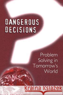 Dangerous Decisions: Problem Solving in Tomorrow's World Mumford, E. 9780306461439 0