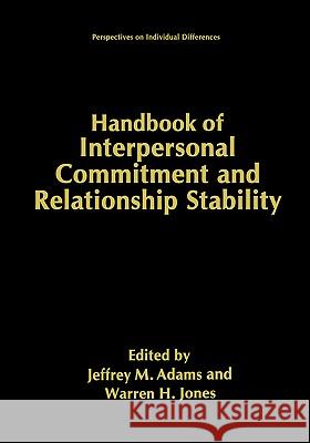 Handbook of Interpersonal Commitment and Relationship Stability Jeffrey M. Adams Warren H. Jones 9780306461484 Springer