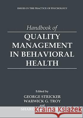 Handbook of Quality Management in Behavioral Health George Stricker Warwick G. Troy Sharon A. Shueman 9780306461491 Kluwer Academic Publishers