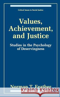 Values, Achievement, and Justice Feather, Norman T. 9780306461552 Kluwer Academic Publishers