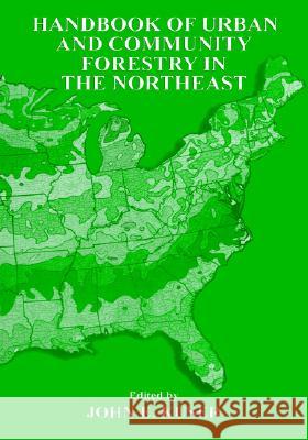 Urban and Community Forestry in the Northeast Kuser, John E. 9780306461613 Kluwer Academic/Plenum Publishers