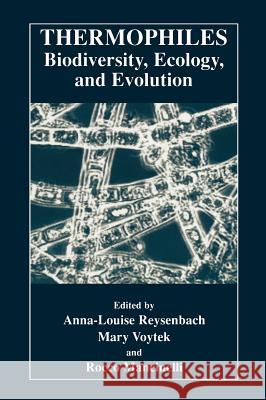 Thermophiles: Biodiversity, Ecology, and Evolution: Biodiversity, Ecology, and Evolution Reysenbach, Anna-Louise 9780306461651 Kluwer Academic Publishers