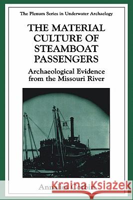 The Material Culture of Steamboat Passengers: Archaeological Evidence from the Missouri River Sprague, Roderick 9780306461682 Kluwer Academic Publishers