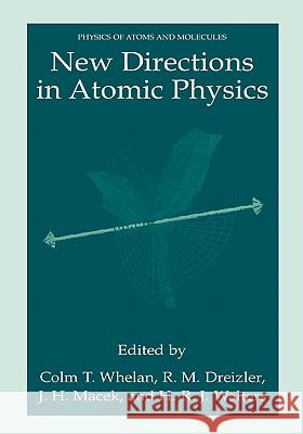 New Directions in Atomic Physics Colm T. Whelan C. T. Whelan Reiner M. Dreizler 9780306461811 Kluwer Academic Publishers