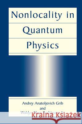 Nonlocality in Quantum Physics Andrei Anatol'evich Grib Waldyr Alves, Jr. Rodrigues 9780306461828 Plenum Publishing Corporation