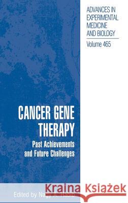 Cancer Gene Therapy: Past Achievements and Future Challenges Habib, Nagy 9780306461910