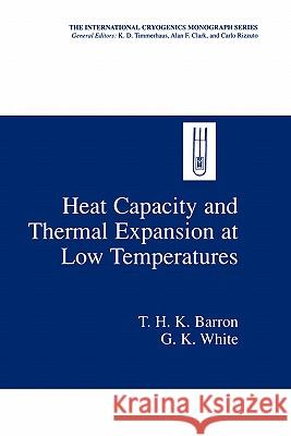 Heat Capacity and Thermal Expansion at Low Temperatures T. H. K. Barron G. K. White 9780306461989 Plenum Publishing Corporation