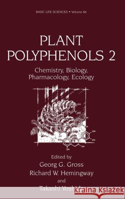 Plant Polyphenols 2: Chemistry, Biology, Pharmacology, Ecology Georg G. Gross Richard W. Hemingway Takashi Yoshida 9780306462184 Kluwer Academic/Plenum Publishers