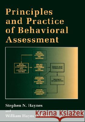 Principles and Practice of Behavioral Assessment Stephen N. Haynes William Hayes O'Brien 9780306462214 Kluwer Academic/Plenum Publishers